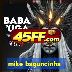 mike baguncinha